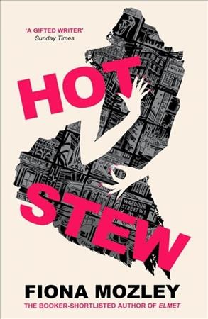 Hot stew / Fiona Mozley.