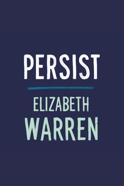 Persist / Elizabeth Warren.