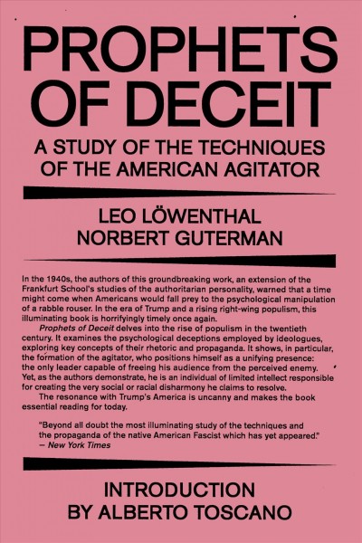 Prophets of deceit : a study of the techniques of the American agitator / Leo Löwenthal and Norbert Guterman ; introduction by Alberto Toscano.