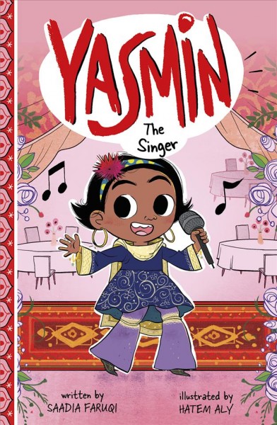 Yasmin the singer / written by Saadia Faruqi ; illustrated by Hatem Aly.