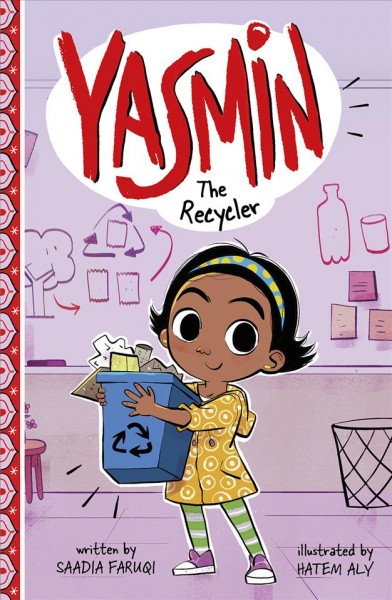 Yasmin the recycler / written by Saadia Faruqi ; illustrated by Hatem Aly.
