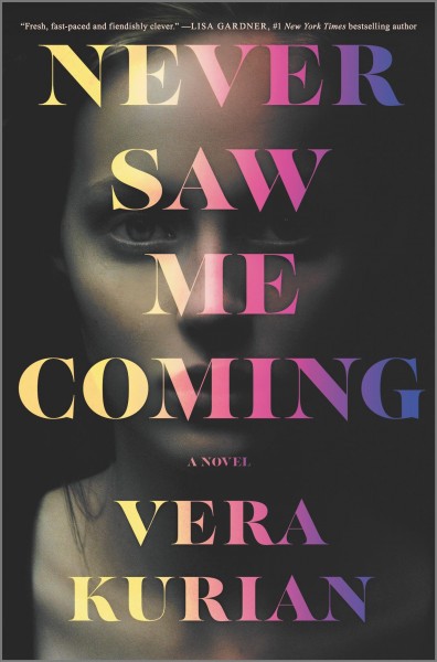 Never saw me coming : a novel / Vera Kurian.