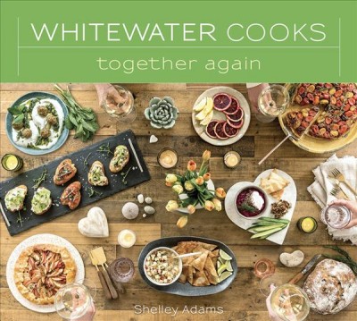 Whitewater cooks together again / Shelley Adams ; photography, David R. Gluns.