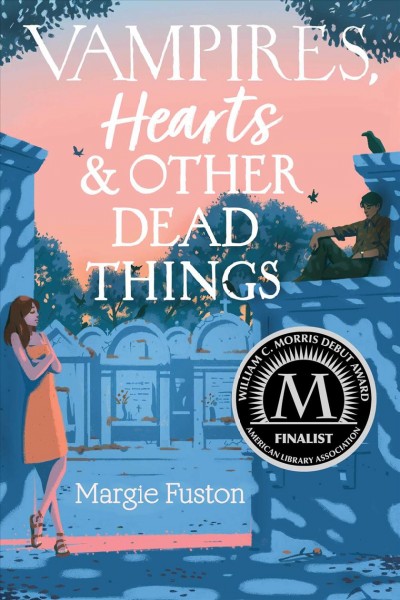Vampires, hearts & other dead things / Margie Fuston.