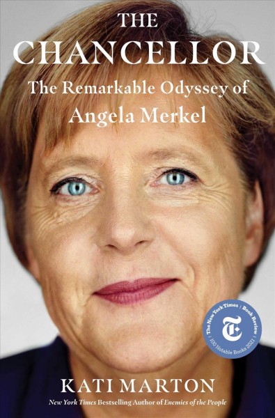 The chancellor : the remarkable odyssey of Angela Merkel / Kati Marton.
