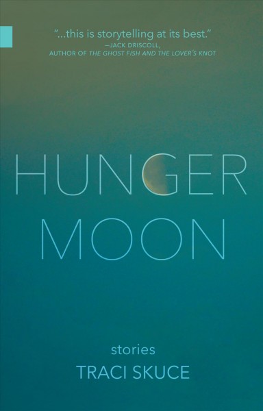 Hunger moon : stories / Traci Skuce.