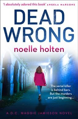 Dead wrong / Noelle Holten.