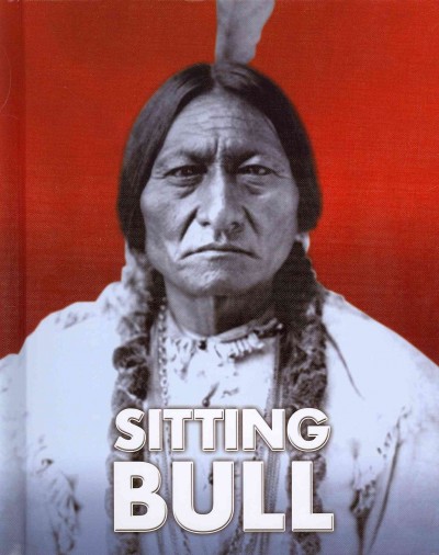 Sitting Bull / Ann Weil.