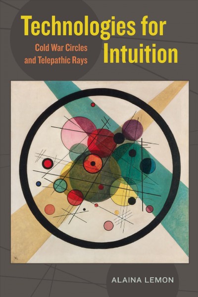 Technologies for Intuition : Cold War Circles and Telepathic Rays.