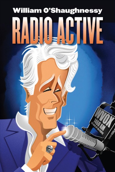 Radio active / William O'Shaughnessy.