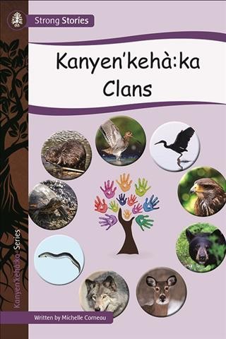 Kanyen'kehà:ka clans / written by Michelle Corneau.