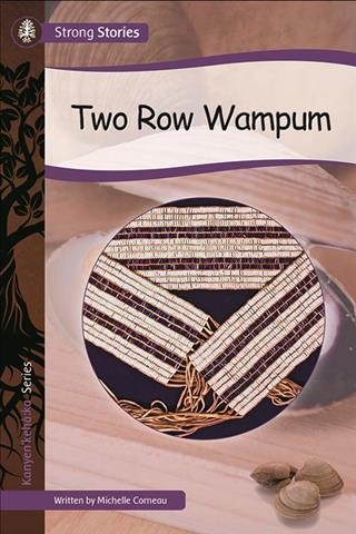 Two row wampum / written by Michelle Corneau.