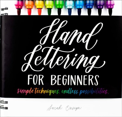 Hand lettering for beginners : simple techniques, endless possibilities / Sarah Ensign.