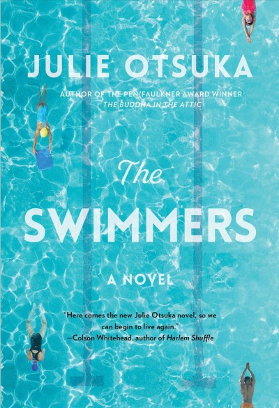 The swimmers : a novel / Julie Otsuka.