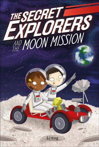 The Secret Explorers and the moon mission / SJ King ; illustrator, Ellie O'Shea.
