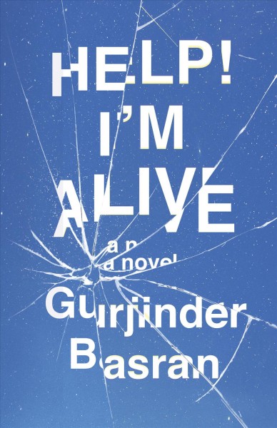 Help! I'm alive : a novel / Gurjinder Basran.