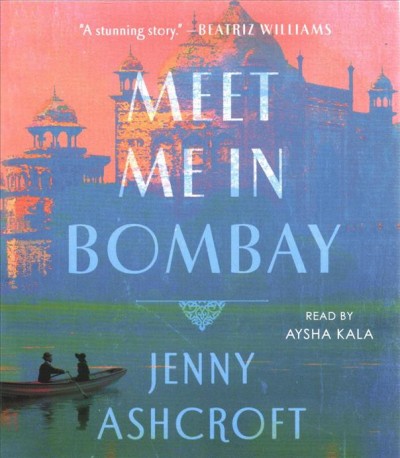Meet me in Bombay [sound recording] : a novel / Jenny Ashcroft.