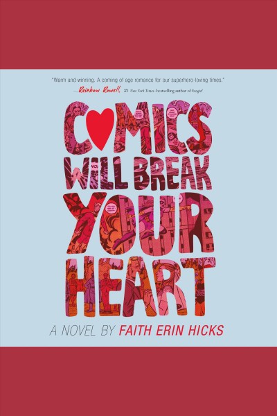Comics will break your heart : a novel / by Faith Erin Hicks.