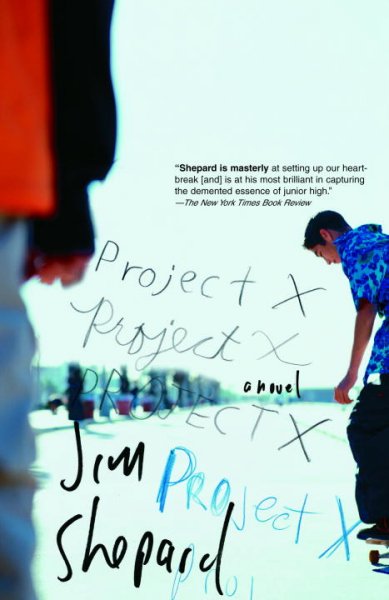 Project X : [a novel] / Jim Shepard.