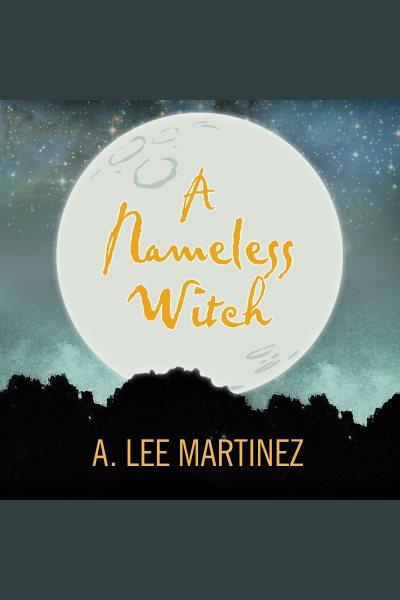 A nameless witch [electronic resource] / A. Lee Martinez.