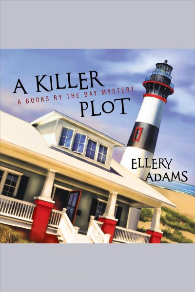 A killer plot : a books by the bay mystery [electronic resource] / Ellery Adams.