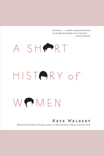 A short history of women : a novel [electronic resource] / Kate Walbert.