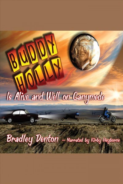 Buddy Holly is alive and well on Ganymede [electronic resource] / Bradley Denton.
