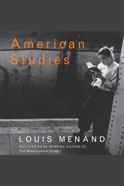 American studies : essays [electronic resource] / Louis Menand.