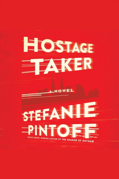 Hostage taker [electronic resource] / Stefanie Pintoff.