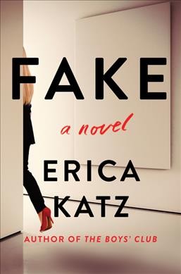Fake : a novel / Erica Katz.