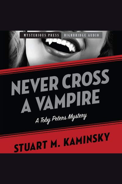 Never cross a vampire : a Toby Peters mystery [electronic resource] / Stuart M. Kaminsky.