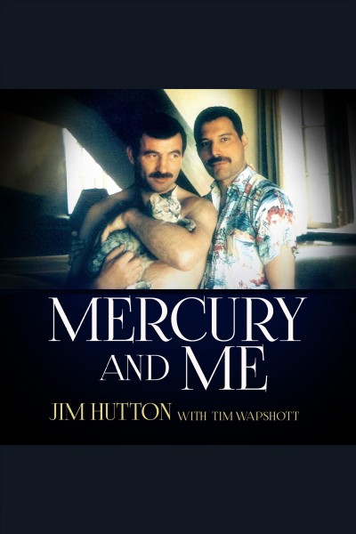 Mercury and me [electronic resource] / Jim Hutton with Tim Wapshott.