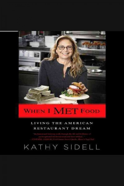 When I met food : living the American restaurant dream [electronic resource] / Kathy Sidell.