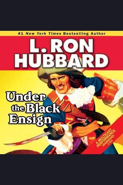 Under the black ensign [electronic resource] / L. Ron Hubbard.