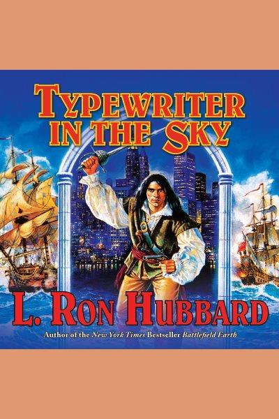 Typewriter in the sky [electronic resource] / L. Ron Hubbard.
