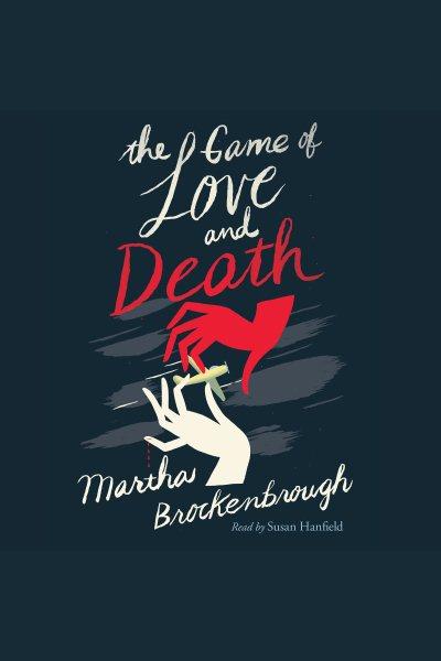 The game of love and death [electronic resource] / Martha Brockenbrough.
