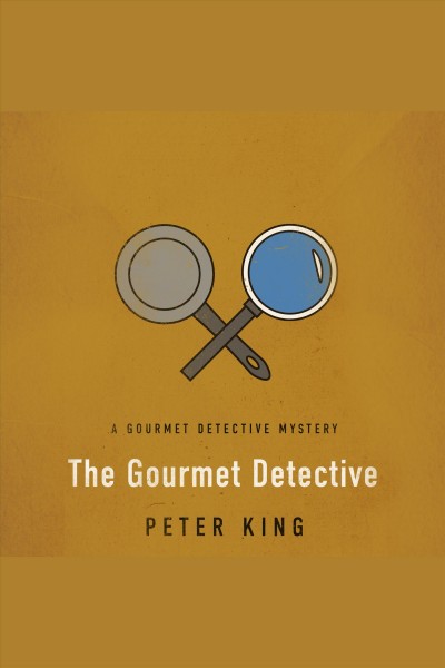 The gourmet detective [electronic resource] / Peter King.