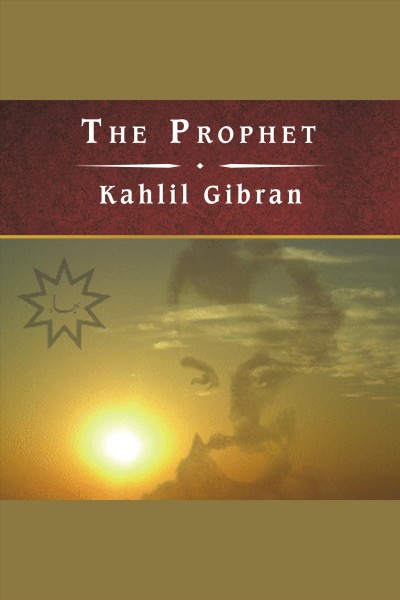 The prophet [electronic resource] / Kahlil Gibran.