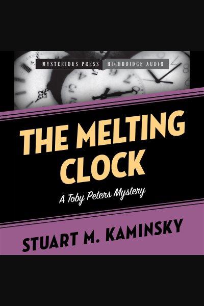 The melting clock : a toby peters mystery [electronic resource] / Stuart M. Kaminsky.