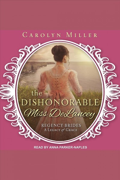 The dishonorable Miss DeLancey [electronic resource] / Carolyn Miller.