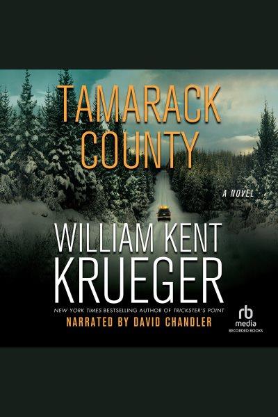 Tamarack County : a novel [electronic resource] / William Kent Krueger.