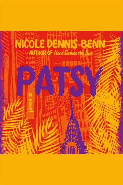 Patsy : a novel [electronic resource] / Nicole Dennis-Benn.