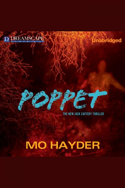 Poppet : the new Jack Caffery thriller [electronic resource] / Mo Hayder.