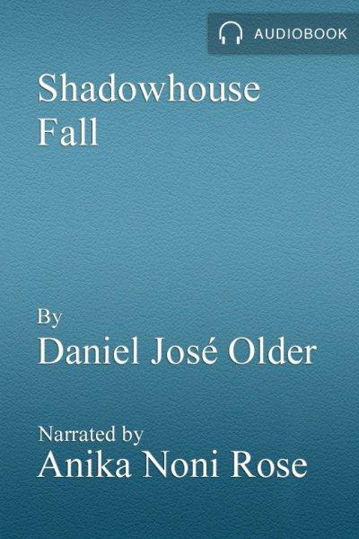 Shadowhouse fall [electronic resource] / Daniel Jose Older.
