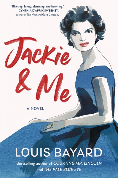 Jackie & me : a novel / by Louis Bayard.