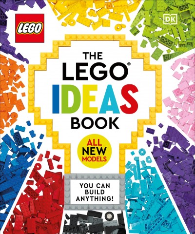 The LEGO ideas book / written by Hannah Dolan, Simon Hugo, Tori Kosara, Julia March, and Catherine Saunders.