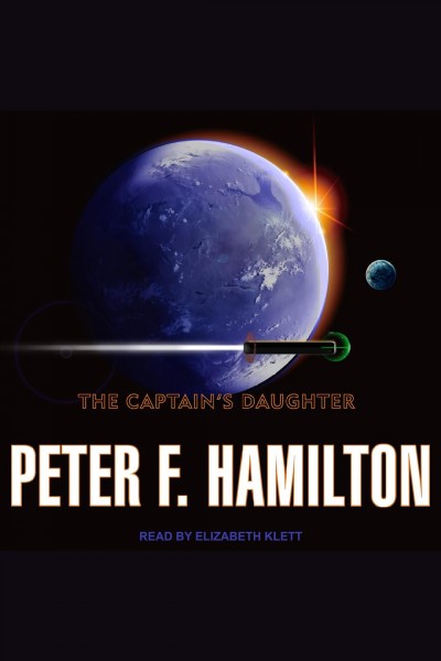 The Captain's Daughter : Arkship Trilogy Series, Book 2 [electronic resource] / Peter F. Hamilton.