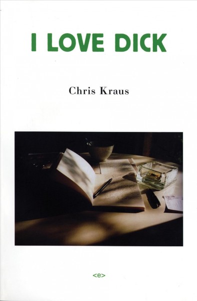 I love Dick / Chris Kraus.