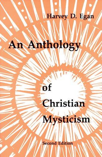 An anthology of Christian mysticism / [compiled by] Harvey Egan.