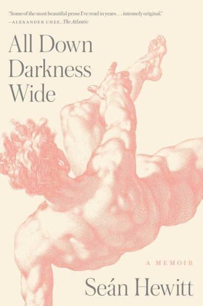 All down darkness wide : a memoir / Seán Hewitt.